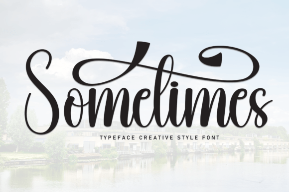 Discovering the Sometimes Font: A Flowing Handwritten Typeface